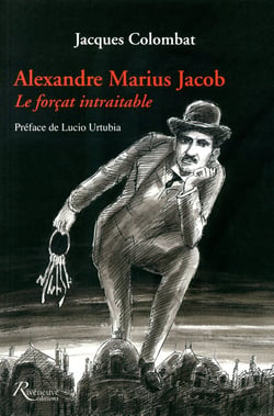 Alexandre Jacob - le forçat intraitable