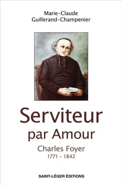 Serviteur par amour : charles foyer 1771 - 1842