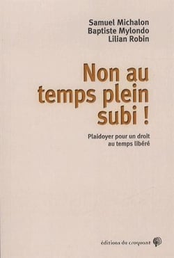 Non au temps plein subi - plaidoyer pour la reconnaissance d'un droit à l'inactivité