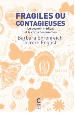 Fragiles ou contagieuses - le pouvoir médical et le corps des femmes
