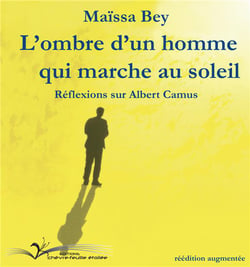 L'ombre d'un homme qui marche au soleil - réflexions sur Albert Camus