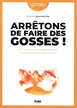 Arrêtez de faire des gosses ! comment la surpopulation nous mène à notre perte