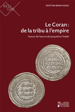Le Coran : de la tribu à l'empire : Autour de l'oeuvre de Jacqueline Chabbi