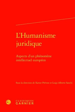 L'humanisme juridique : aspects d'un phénomène intellectuel européen