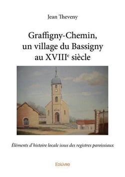 Graffigny chemin, un village du bassigny au xviiie siecle - elements d histoire locale issus des reg