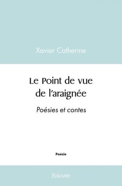 Le Point de vue de l'araignée : Poésies et contes