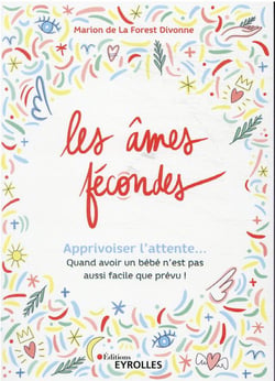 Les âmes fecondés : apprivoiser l'attente... quand avoir un bébé n'est pas aussi facile que prévu
