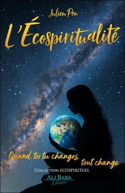 L'écospiritualité : Quand toi tu changes, tout change
