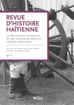 Revue d'histoire haïtienne N°1 : La Révolution haïtienne et ses influences dans le monde atlantique
