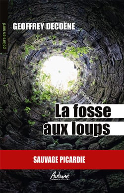 La fosse aux loups : sauvage Picardie