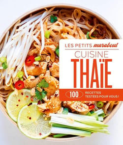 Les petits Marabout : Cuisine thaïe : 100 recettes testées pour vous !
