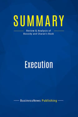 Summary: Execution : Review and Analysis of Bossidy and Charan's Book