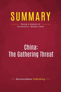 Summary: China: The Gathering Threat : Review and Analysis of Constantine C. Menges's Book
