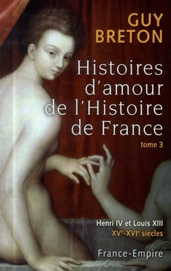 HISTOIRE D'AMOUR DE L'HISTOIRE DE FRANCE T03