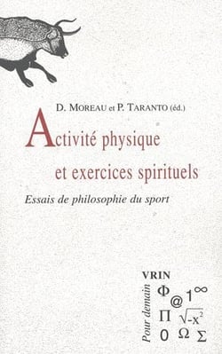 Activités physiques et exercices spirituels - essais de philosophie du sport