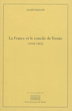 La France et le concile de Trente (1518-1563)