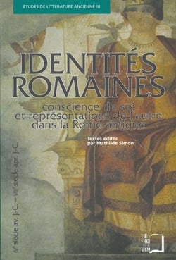 Identités romaines - conscience de soi et représentations de l'autre dans la Rome antique