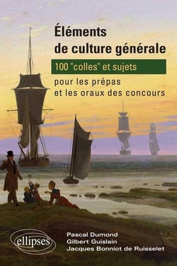 Éléments de culture générale : 100 'colles' et sujets pour les prépas et les oraux des concours
