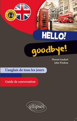 Hello! Goodbye! L'anglais de tous les jours. Guide conversation. (avec fichiers audio)