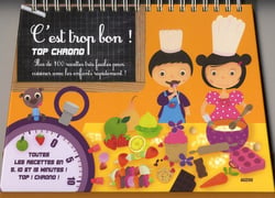 C'est trop bon ! top chrono - plus de 100 recettes très faciles pour cuisiner avec les enfants rapidement !