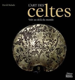 L'art des Celtes : Voir au-delà du monde
