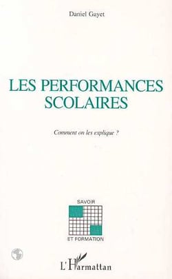 LES PERFORMANCES SCOLAIRES : Comment on les explique ?