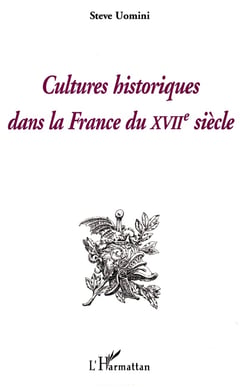 Cultures historiques dans la France du XVII siècle