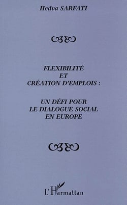 Flexibilité et création d'emplois : un défi pour le dialogue social en europe