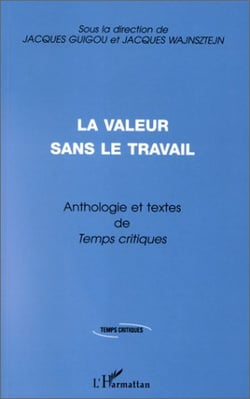 La valeur sans le travail - anthologie et textes de temps critiques
