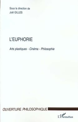 L'euphorie - arts plastiques- cinema- philosophie