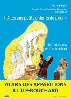 Dites aux petits enfants de prier - les apparitions de l'Île-Bouchard