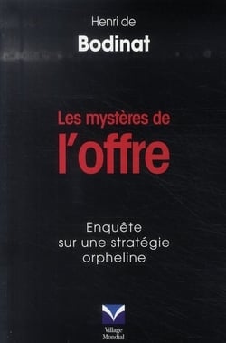 Les mystères de l'offre - enquête sur une stratégie orpheline