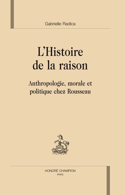 L'histoire de la raison - anthropologie, morale et politique chez Rousseau