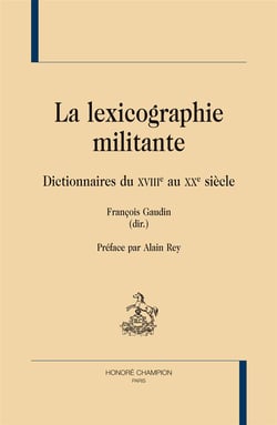 La lexicographie militante - dictionnaires du XVIIIe au XXe siècle