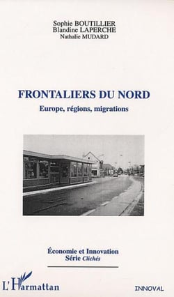 FRONTALIERS DU NORD : Europe, régions, migrations