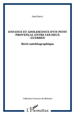 Enfance et adolescence d'un petit provençal entre les deux guerres : Récit autobiographique