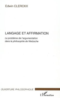 Langage et affirmation - le problème de l'argumentation dans la philosophie de Nietzsche