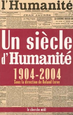 Un siecle d'"humanite" 1904-2004