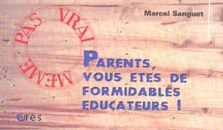 Parents vous etes de formidables educateurs !