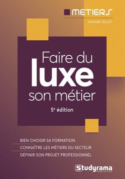 Faire du luxe son métier : bien choisir sa formation - connaître les métiers du secteur