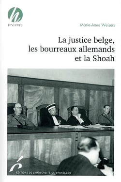 La justice belge, les bourreaux allemands et la Shoah