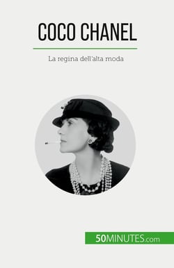Coco Chanel : La regina dell'alta moda