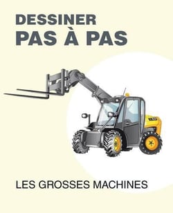 Dessiner pas à pas les grosses machines