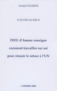 DIEU AMOUR ENSEIGNE COMMENT TRAVAILLER SUR SOI POUR REUSSIR LE RETOUR A L'UN