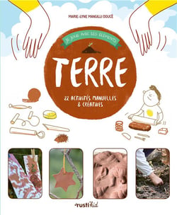 Je joue avec les éléments : terre - 22 activités manuelles et créatives