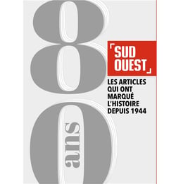 Sud Ouest, 80 ans : Les articles qui ont marqué l'histoire depuis 1944