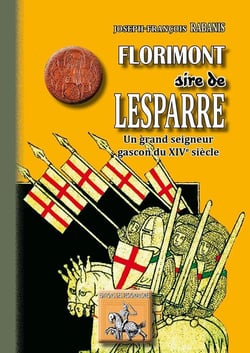 Florimont sire de Lesparre - un grand seigneur gascon du XIVe siècle