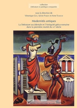Modernités antiques - la littérature occidentale et l'Antiquité gréco-romaine dans la première moitié du XXe siècle