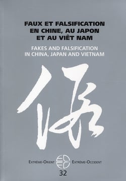 Extrême Orient extrême Occident n.32 : faux et falsification en Chine au Japon et au Viêt Nam
