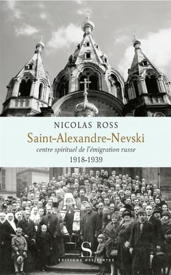 Saint-Alexande-Nevski - centre spirituel de l'émigration russe